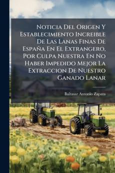 Noticia Del Origen Y Establecimiento Increible De Las Lanas Finas De España En El Extrangero Por Culpa Nuestra En No Haber Impedido Mejor La Extraccion De Nuestro Ganado Lanar