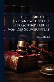 Der Begriff Der Suzeränität Und Die Herrschende Lehre Von Der Souveränität