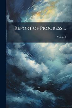 Report of Progress ...; Volume 4