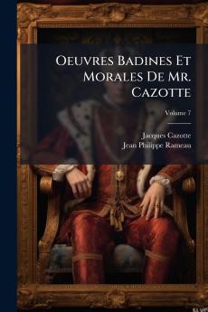 Oeuvres Badines Et Morales De Mr. Cazotte; Volume 7