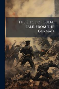 The Siege of Buda Tale. From the German