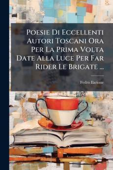 Poesie Di Eccellenti Autori Toscani Ora Per La Prima Volta Date Alla Luce Per Far Rider Le Brigate ...
