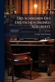 Das Schreiben Des Deutschen [Signed Adelbert].