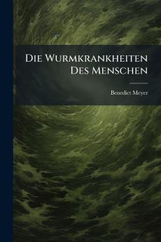 Die Wurmkrankheiten Des Menschen