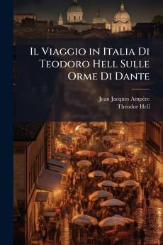 Il Viaggio in Italia Di Teodoro Hell Sulle Orme Di Dante