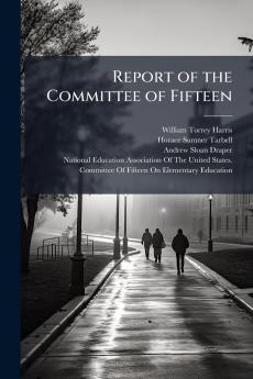 Report of the Committee of Fifteen