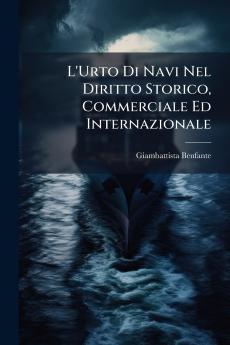 L'Urto Di Navi Nel Diritto Storico Commerciale Ed Internazionale
