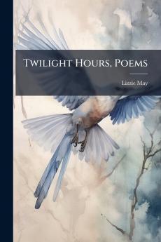 Twilight Hours Poems