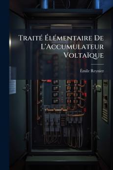 Traité Élémentaire De L'Accumulateur Voltaïque