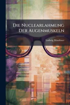 Die Nuclearlahmung Der Augenmuskeln