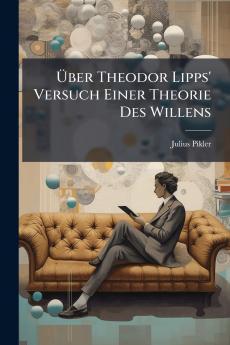 Über Theodor Lipps' Versuch Einer Theorie Des Willens