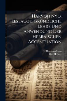 Harvqh Nyo. Leseauge. Gründliche Lehre Und Anwendung Der Hebräischen Accentuation