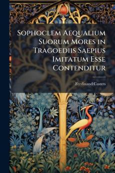 Sophoclem Aequalium Suorum Mores in Tragoediis Saepius Imitatum Esse Contenditur