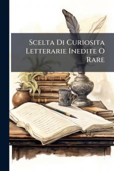 Scelta Di Curiosita Letterarie Inedite O Rare