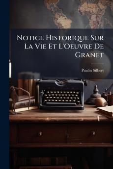 Notice Historique Sur La Vie Et L'Oeuvre De Granet