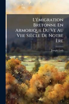 L'émigration Bretonne En Armorique Du Ve Au Viie Siècle De Notre Ère