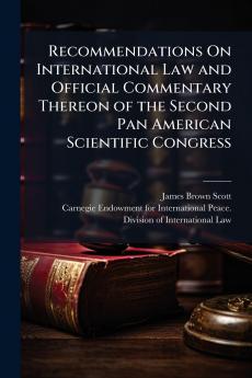 Recommendations On International Law and Official Commentary Thereon of the Second Pan American Scientific Congress