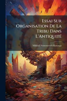 Essai Sur Organisation De La Tribu Dans L'Antiquité