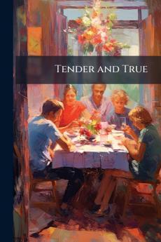 Tender and True