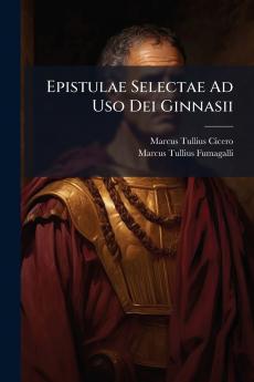 Epistulae Selectae Ad Uso Dei Ginnasii