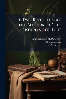 The Two Brothers by the Author of 'the Discipline of Life'