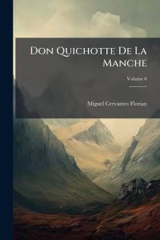 Don Quichotte De La Manche; Volume 6