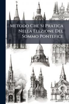 Metodo Che Si Pratica Nella Elezione Del Sommo Pontefice