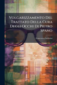 Volgarizzamento Del Trattato Della Cura Degli Occhi Di Pietro Spano