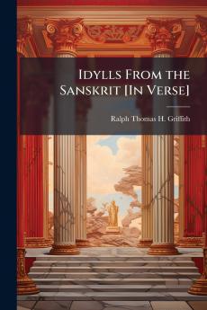 Idylls From the Sanskrit [In Verse]
