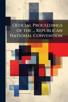 Official Proceedings of the ... Republican National Convention