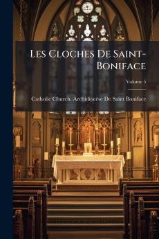Les Cloches De Saint-Boniface; Volume 5