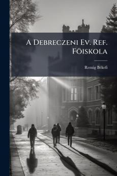 A Debreczeni Ev. Ref. Föiskola