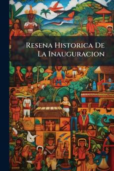 Resena Historica De La Inauguracion