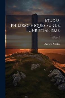 Etudes Philosophiques Sur Le Christianisme; Volume 3