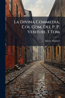 La Divina Commedia Col Com. Del P. P. Venturi. 3 Tom