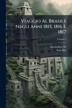 Viaggio Al Brasile Negli Anni 1815 1816 E 1817; Volume 2