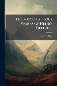 The Miscellaneous Works of Henry Fielding