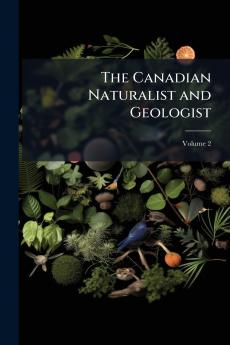 The Canadian Naturalist and Geologist; Volume 2