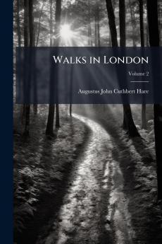 Walks in London; Volume 2