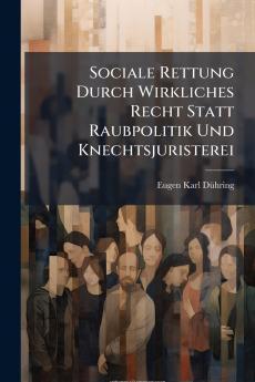 Sociale Rettung Durch Wirkliches Recht Statt Raubpolitik Und Knechtsjuristerei