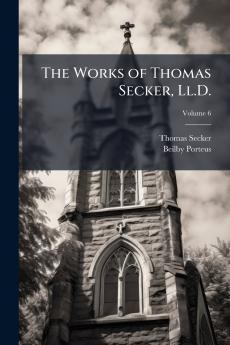 The Works of Thomas Secker Ll.D.