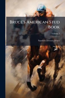 Bruce's American Stud Book; Volume 3