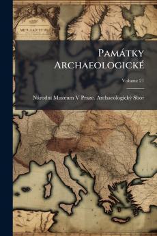 Památky Archaeologické; Volume 21