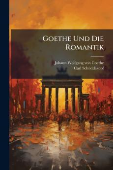 Goethe Und Die Romantik