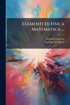 Elementi Di Fisica Matematica ...