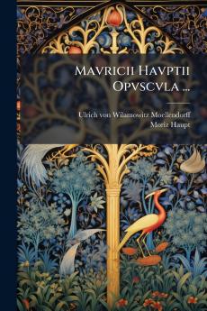 Mavricii Havptii Opvscvla ...