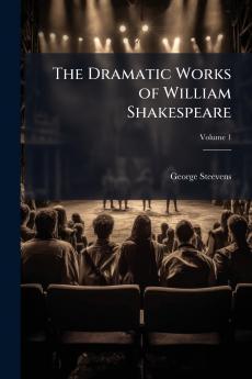 The Dramatic Works of William Shakespeare