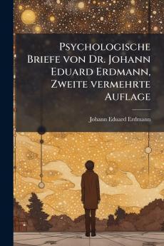 Psychologische Briefe von Dr. Johann Eduard Erdmann Zweite vermehrte Auflage