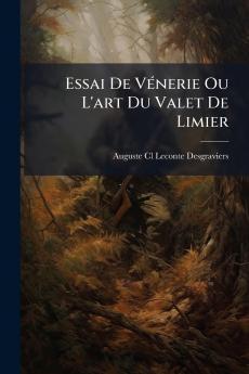 Essai De Vénerie Ou L'art Du Valet De Limier