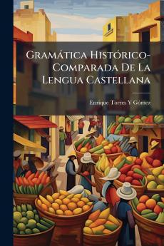 Gramática Histórico-Comparada De La Lengua Castellana